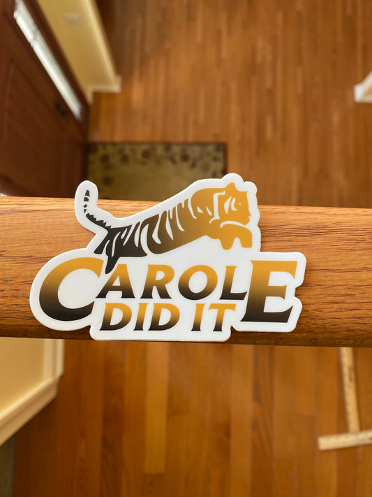 Tiger  king - Carole did it sticker - Joe exotic for President