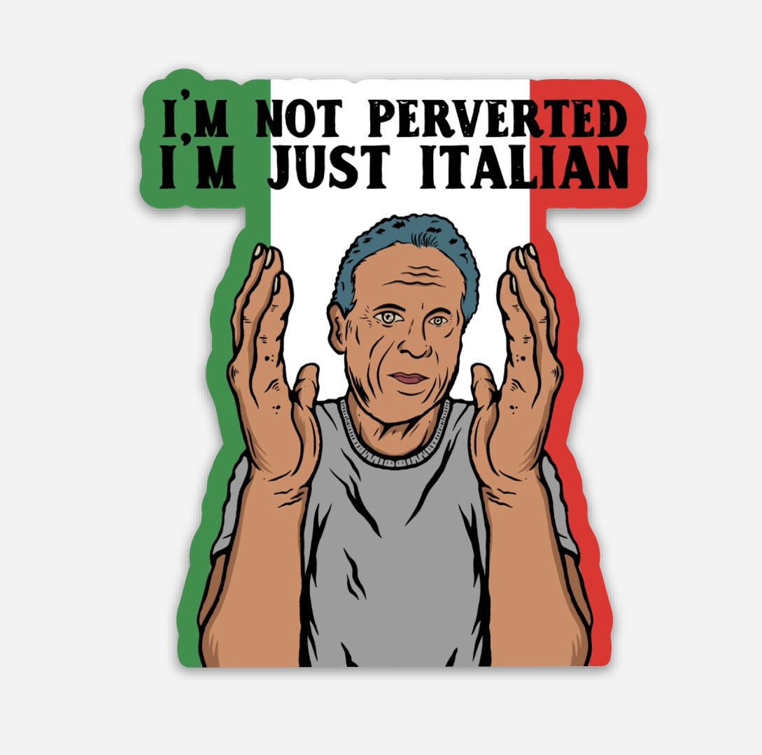 Andrew Cuomo I’m not perverted I’m just Italian vinyl sticker