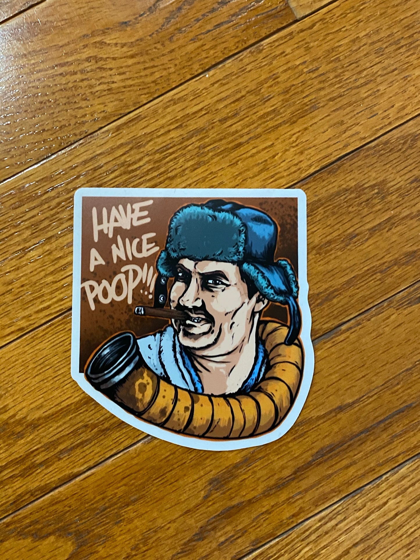 Cousin Eddie - Have a nice poop sticker - Christmas vacation