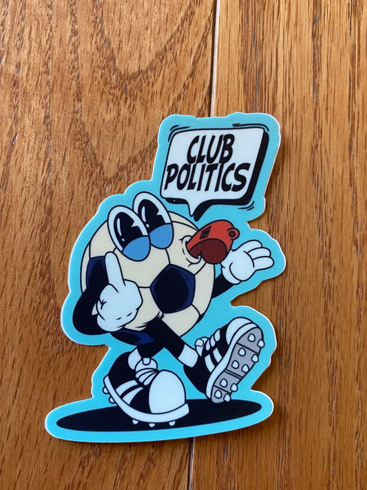 Soccer club politics vinyl 3x2.5 - club soccer funny sticker ECNL donors need I say more