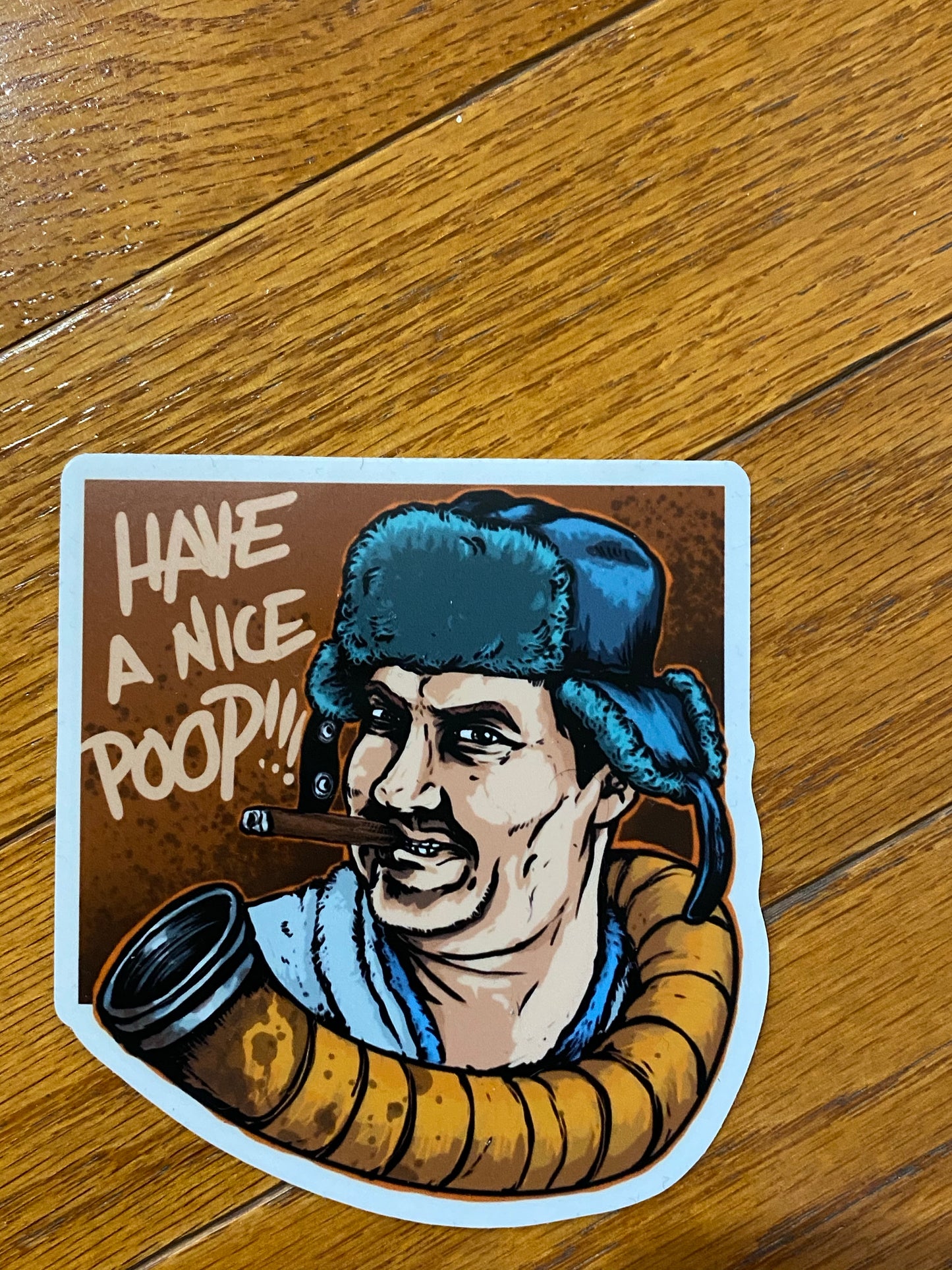 Cousin Eddie - Have a nice poop sticker - Christmas vacation