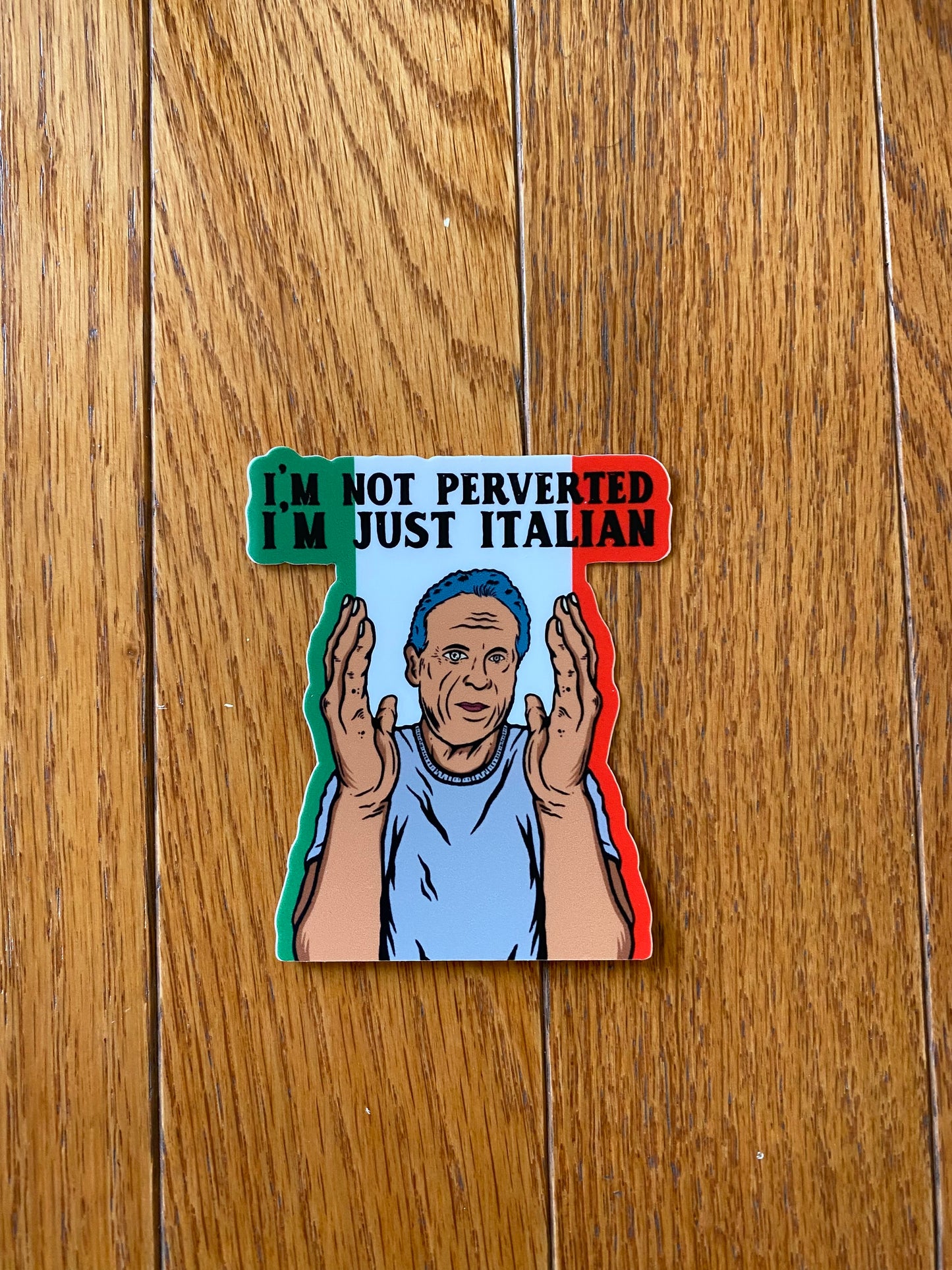 Andrew Cuomo I’m not perverted I’m just Italian vinyl sticker