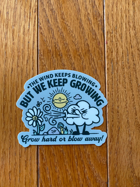 Wind blowing we keep growing motivational sticker - 3x3 vinyl original design