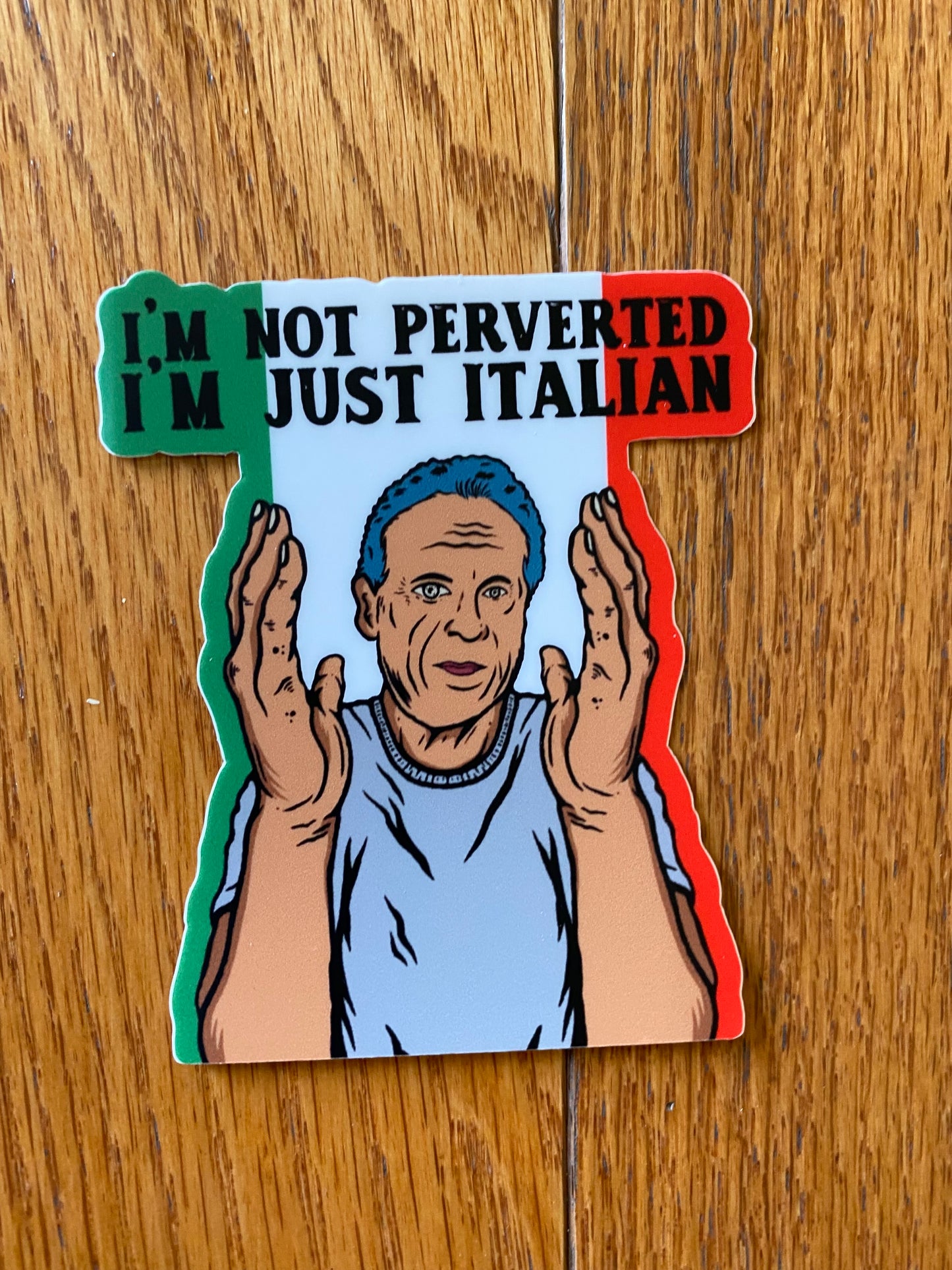 Andrew Cuomo I’m not perverted I’m just Italian vinyl sticker